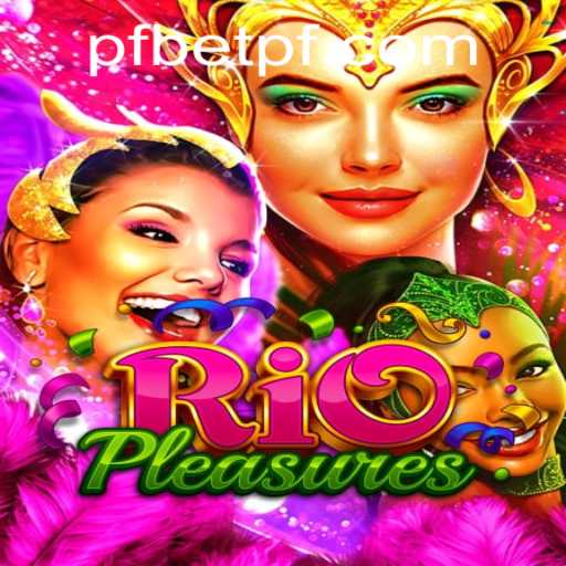 Unveiling RioPleasures: A Comprehensive Guide to the Latest Gaming Sensation and the Influence of pfbet